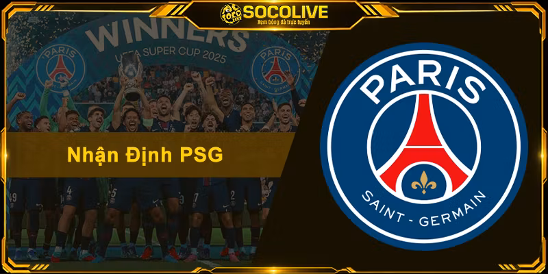 Nhận Định PSG – Soi Kèo Chuẩn Xác Và Cập Nhật Mới Nhất