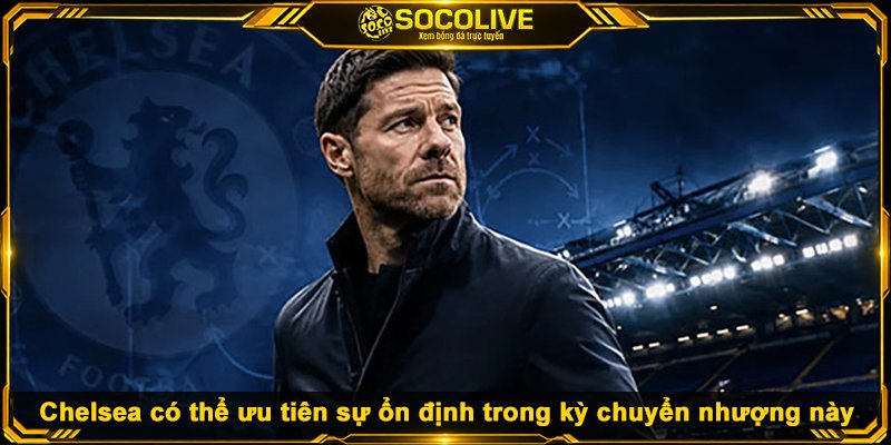 Chuyển Nhượng Chelsea - Kế Hoạch Tháng Một Chelsea có thể ưu tiên sự ổn định trong kỳ chuyển nhượng này