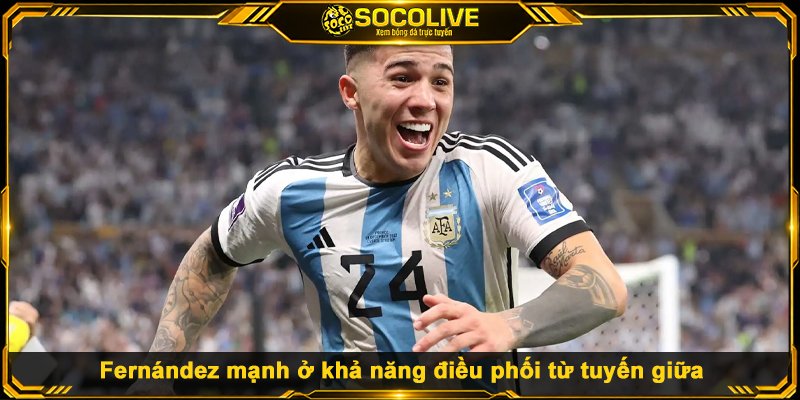 BXH Top 10 Tiền Vệ Hay Nhất Thế Giới 2026 Fernández mạnh ở khả năng điều phối từ tuyến giữa