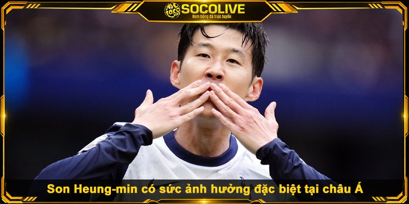 Top 10 Cầu Thủ Nổi Tiếng Nhất Thế Giới 2026 Son Heung-min có sức ảnh hưởng đặc biệt tại châu Á