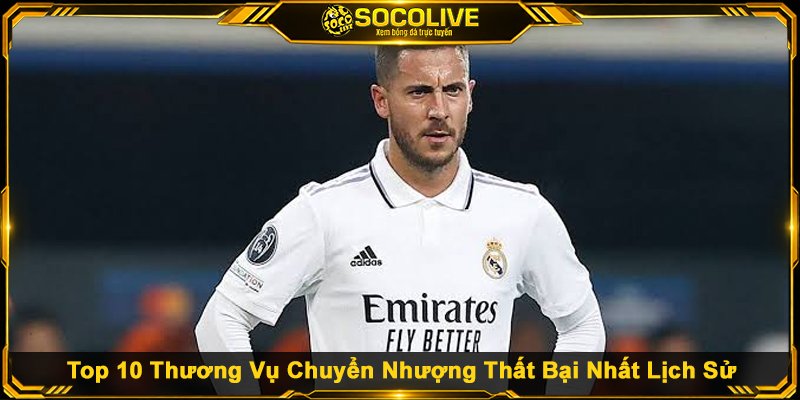 Top 10 Thương Vụ Chuyển Nhượng Thất Bại Nhất Lịch Sử